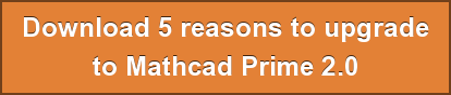Download 5 reasons to upgrade to Mathcad Prime 2.0