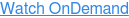 Watch OnDemand