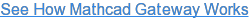 See How Mathcad Gateway Works